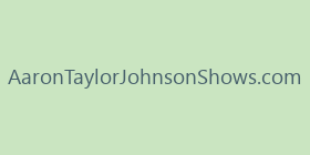 AaronTaylorJohnsonShows.com