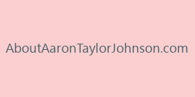 AboutAaronTaylorJohnson.com