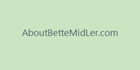 AboutBetteMidLer.com