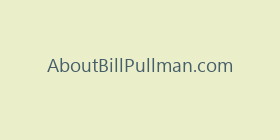 AboutBillPullman.com