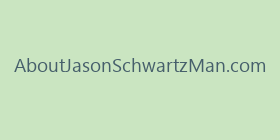 AboutJasonSchwartzMan.com