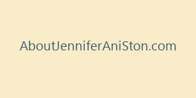 AboutJenniferAniSton.com