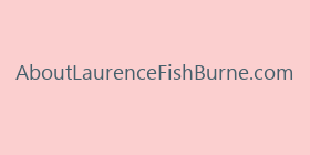 AboutLaurenceFishBurne.com