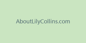 AboutLilyCollins.com
