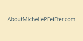 AboutMichellePFeiFfer.com