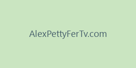 AlexPettyFerTv.com