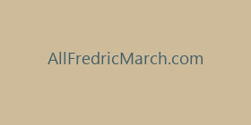 AllFredricMarch.com