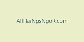 AllHaiNgsNgoR.com