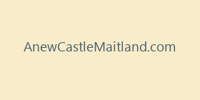 AnewCastleMaitland.com