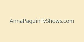 AnnaPaquinTvShows.com