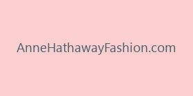 AnneHathawayFashion.com