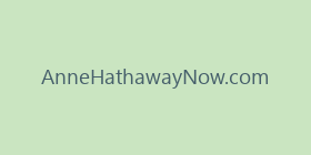 AnneHathawayNow.com