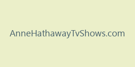 AnneHathawayTvShows.com