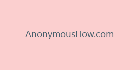 AnonymousHow.com