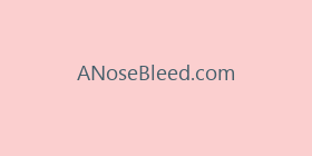 ANoseBleed.com