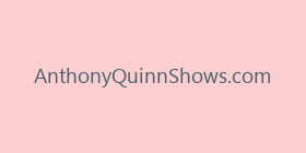 AnthonyQuinnShows.com