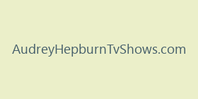 AudreyHepburnTvShows.com