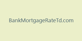 BankMortgageRateTd.com