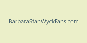 BarbaraStanWyckFans.com