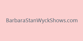 BarbaraStanWyckShows.com