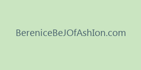 BereniceBeJOfAshIon.com