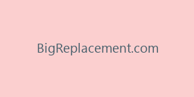 BigReplacement.com