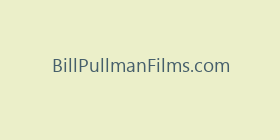BillPullmanFilms.com