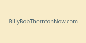 BillyBobThorntonNow.com