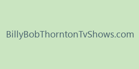 BillyBobThorntonTvShows.com