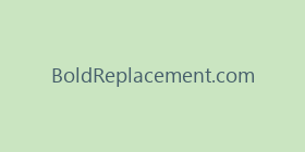 BoldReplacement.com