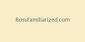 BossFamiliarized.com