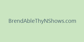 BrendAbleThyNShows.com
