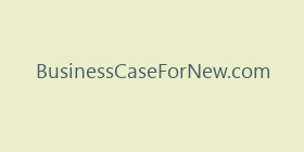 BusinessCaseForNew.com