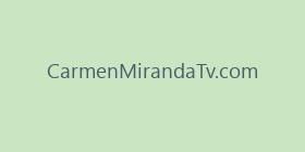 CarmenMirandaTv.com