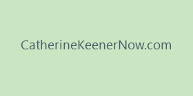 CatherineKeenerNow.com