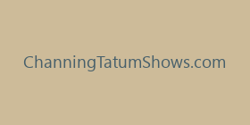 ChanningTatumShows.com