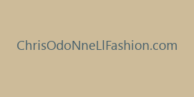 ChrisOdoNneLlFashion.com