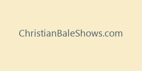ChristianBaleShows.com