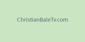 ChristianBaleTv.com