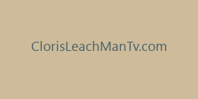 ClorisLeachManTv.com