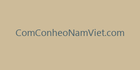ComConheoNamViet.com
