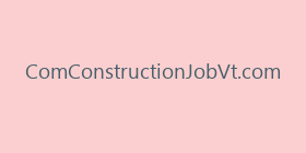 ComConstructionJobVt.com