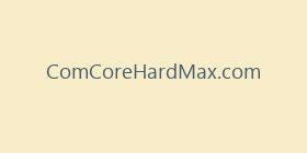 ComCoreHardMax.com