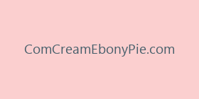 ComCreamEbonyPie.com