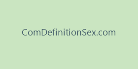 ComDefinitionSex.com