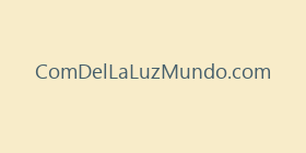 ComDelLaLuzMundo.com