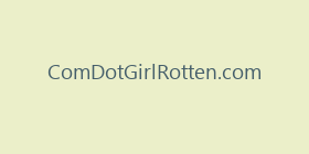 ComDotGirlRotten.com