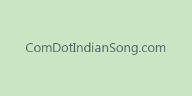 ComDotIndianSong.com