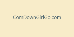 ComDownGirlGo.com