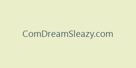 ComDreamSleazy.com